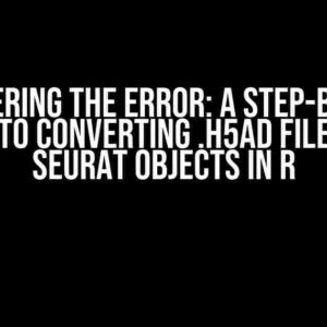 Conquering the Error: A Step-by-Step Guide to Converting .h5ad Files into Seurat Objects in R