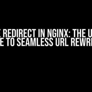 Massive Redirect in Nginx: The Ultimate Guide to Seamless URL Rewriting