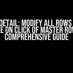 Master-Detail: Modify All Rows in Detail Table on Click of Master Row – A Comprehensive Guide