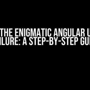 Solving the Enigmatic Angular Unit Test Failure: A Step-by-Step Guide