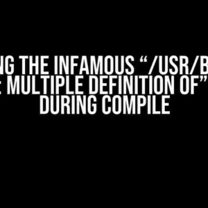 Solving the Infamous “/usr/bin/ld: error: multiple definition of” Error During Compile