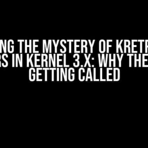 Solving the Mystery of kretprobe Handlers in Kernel 3.x: Why They’re Not Getting Called