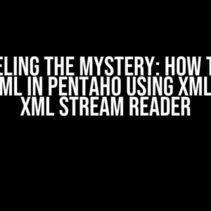 Unraveling the Mystery: How to Read Nested XML in Pentaho Using XML Input or XML Stream Reader