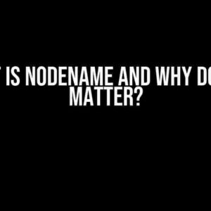 What is NodeName and Why Does it Matter?